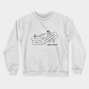 Patty Andrews 1918 2013 Music D18 Crewneck Sweatshirt